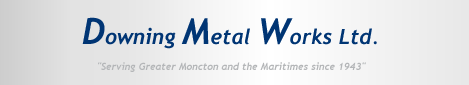 Downing Metal Works Service the Maritimes since 